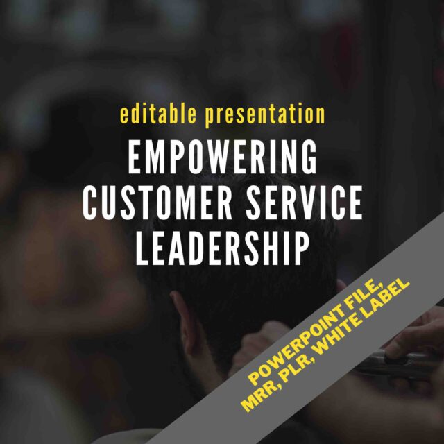 Customer Service – Empowering Leadership Inspiring and Motivating Teams – Editable PowerPoint Presentation with MRR